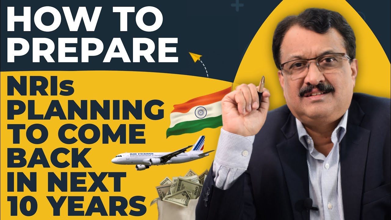 How To Prepare ? NRIs Planning To Come Back In Next 10 Years