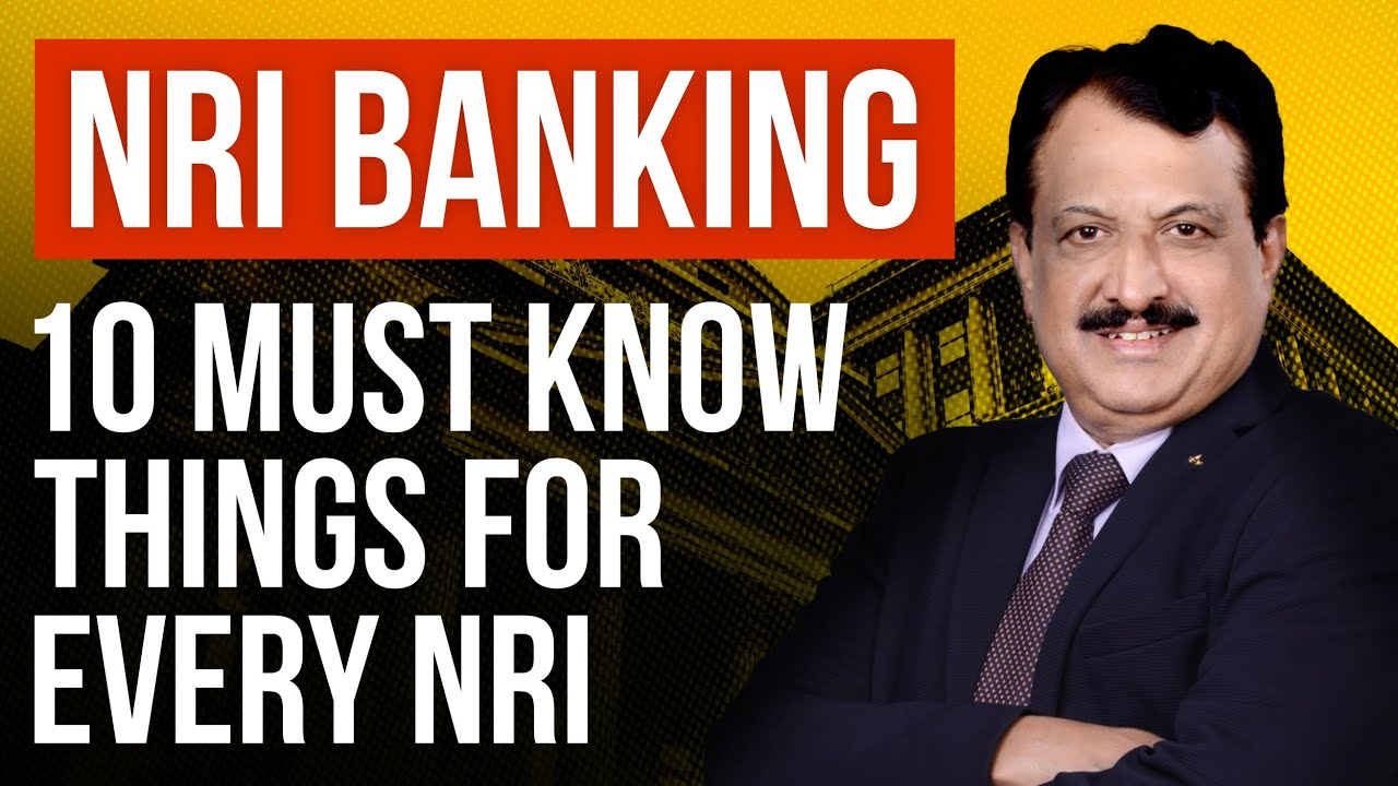 NRI Banking, 10 Must Know Things For Every NRI