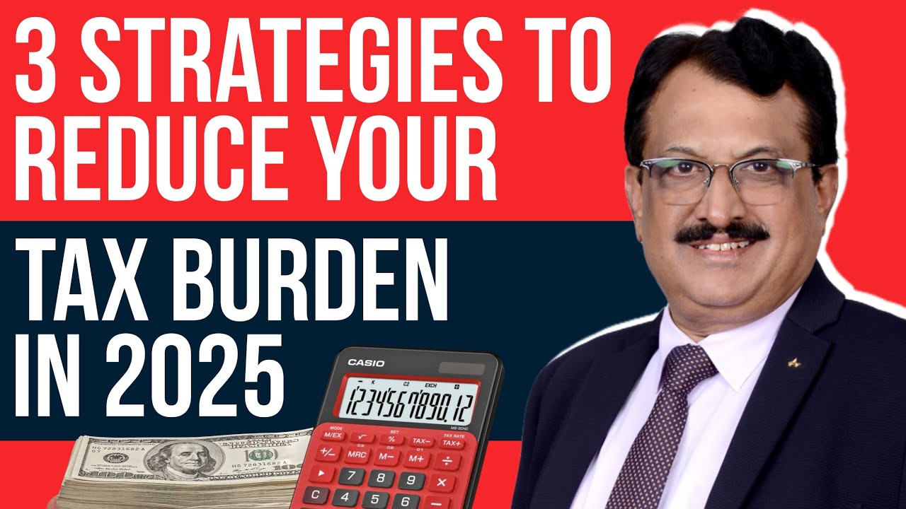 3 Strategies To Reduce Your Tax Burden in 2025