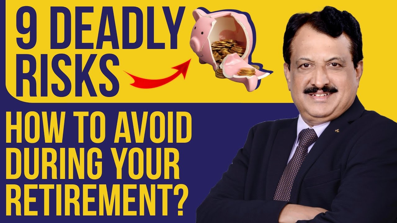 9 Deadly RisksHow To Avoid  During Your  Retirement?