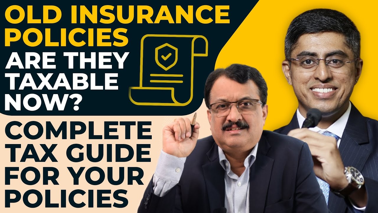 Old Insurance Policies Are They Taxable Now ? Complete Tax Guide For Your Policies