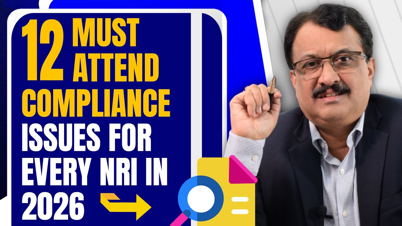 12 Must Attend Compliance Issues For Every NRI In 2026