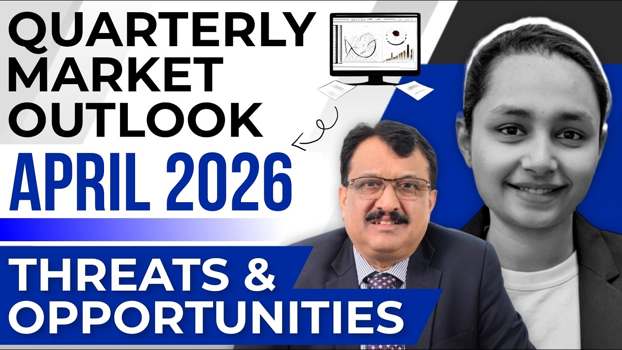 Quarterly Market Outlook April 2026 - Threats & Opportunities- By Harini Dedhia