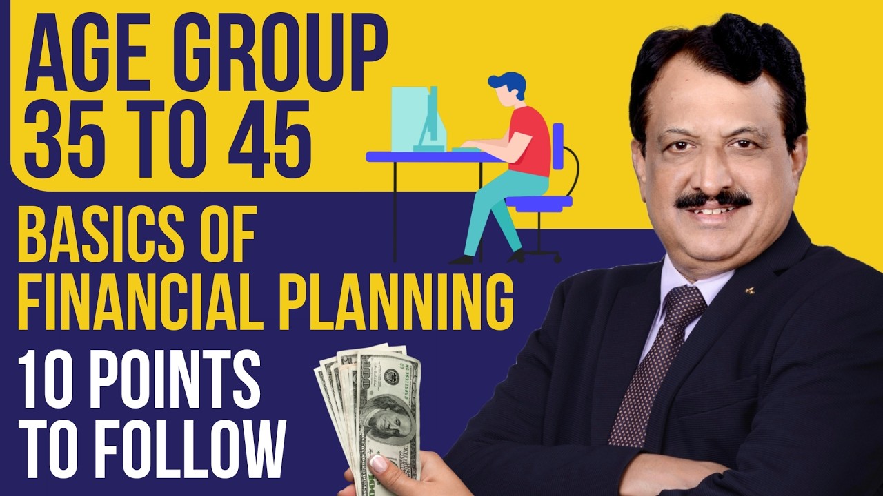 AGE GROUP 35 to 45 Basics Of Financial Planning 10 Points To Follow