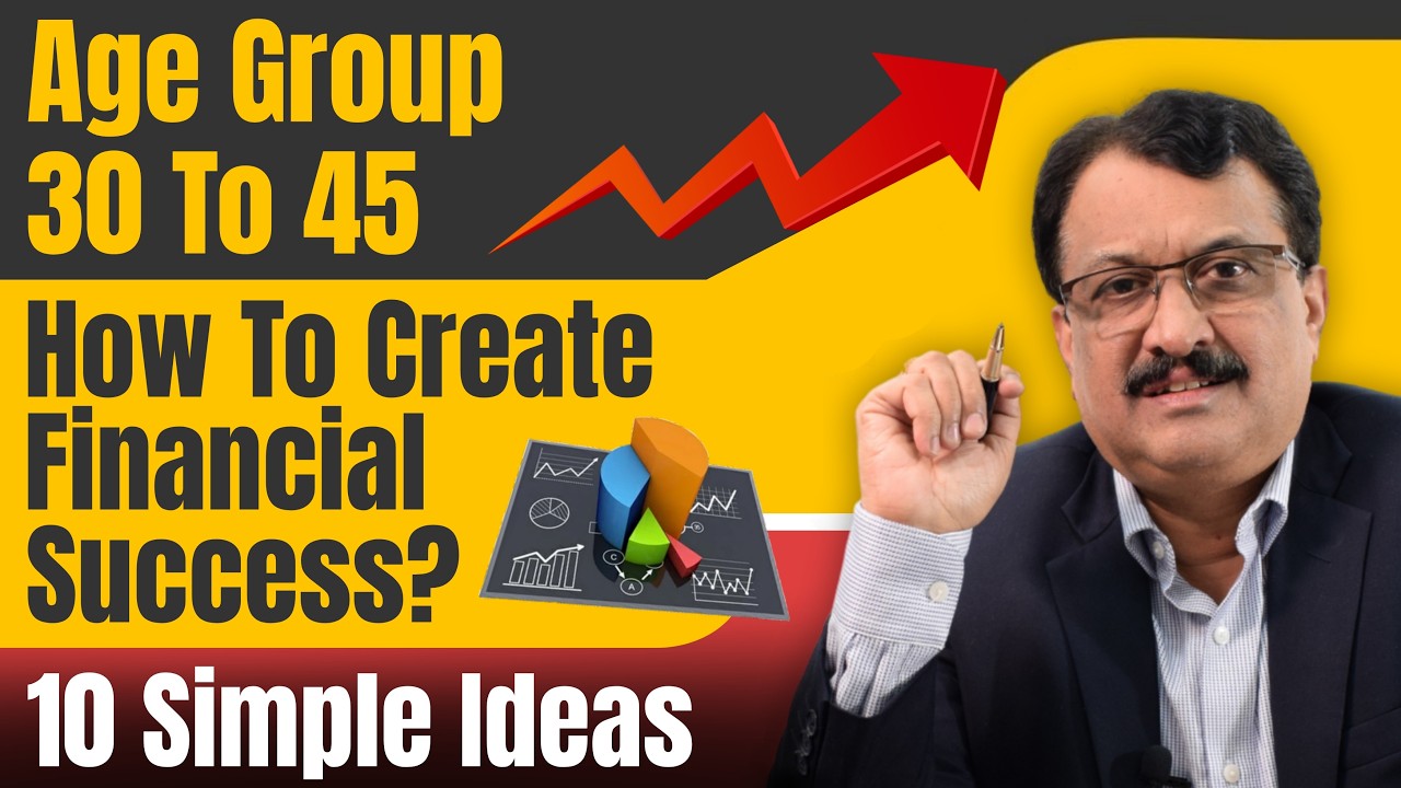 Age Group 30 To 45 ,How To Create Financial Success ? 10 Simple Ideas