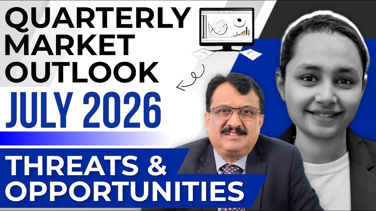 Quarterly Market Outlook July 2026 - Threats & Opportunities- By Harini Dedhia
