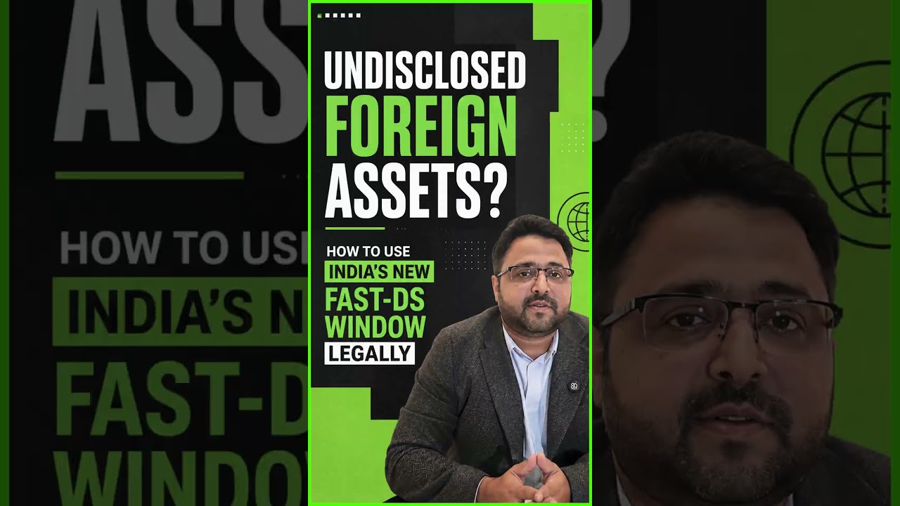 Undisclosed Foreign Assets? How to Use India's New FAST-DS Window Legally