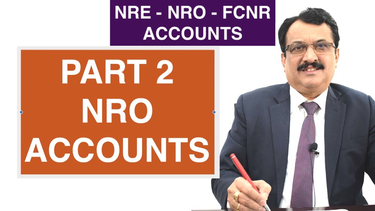 NRE - NRO - FCNR ACCOUNTS - PART 2 NRO ACCOUNTS All That ...